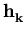 $ \bf h_{k}^{}$