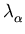 $ \lambda_{\alpha}^{}$