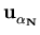 $ \bf u_{\alpha_N}^{}$