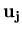 $ \bf u_j$