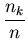 $\displaystyle {\frac{n_k}{n}}$